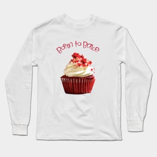 Born to Bake Red Velvet Cupcake Long Sleeve T-Shirt